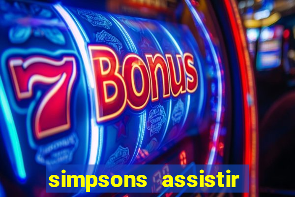 simpsons assistir online dublado